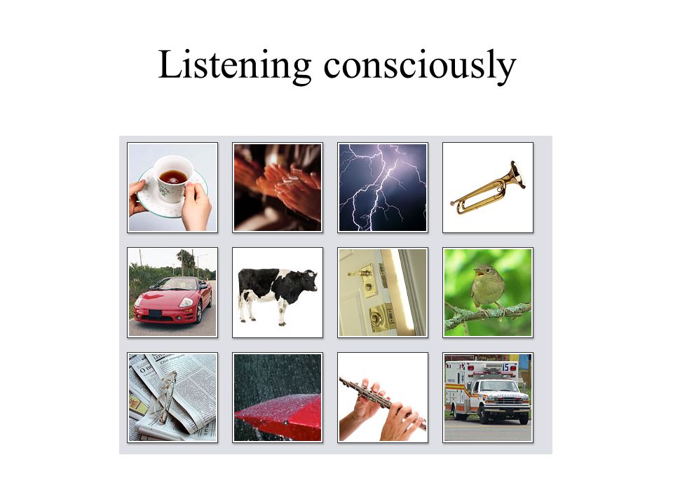 Listening consciously