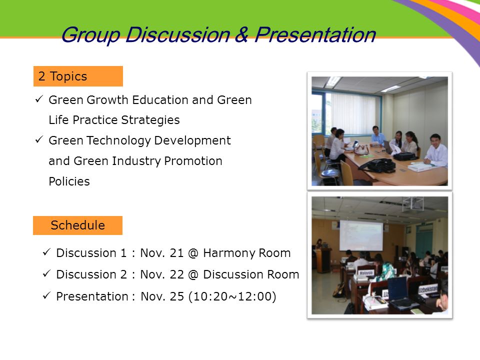 Group Discussion & Presentation Green Growth Education and Green Life Practice Strategies Green Technology Development and Green Industry Promotion Policies Discussion 1 : Nov.