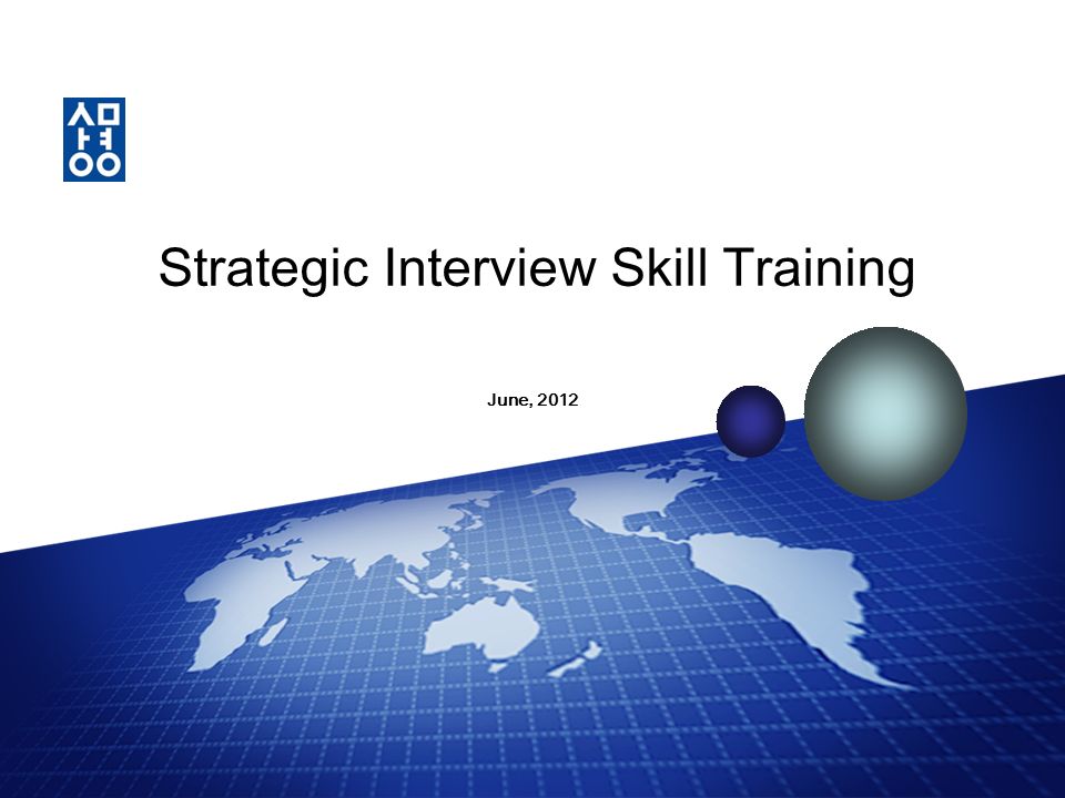 -1- June, 2012 Strategic Interview Skill Training