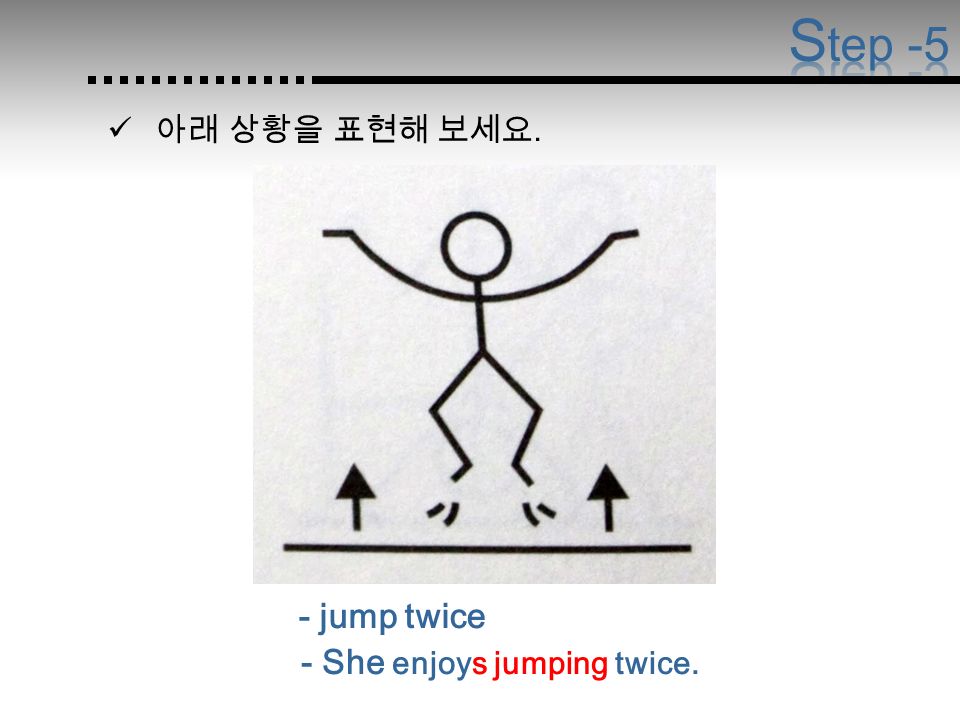 - jump twice - She enjoys jumping twice.