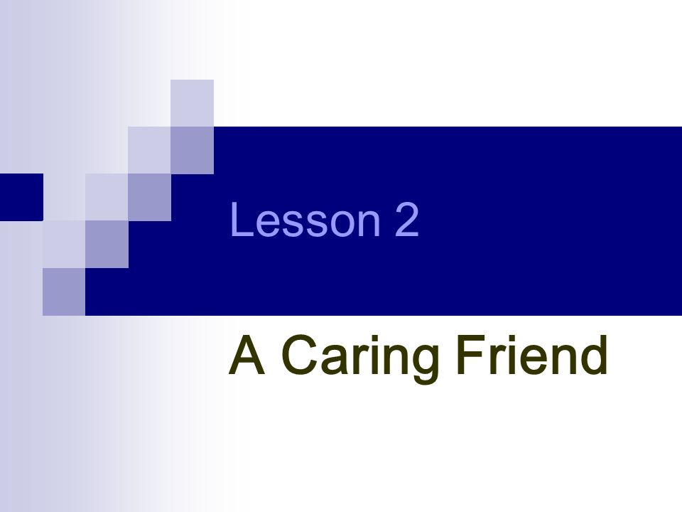 Lesson 2 A Caring Friend