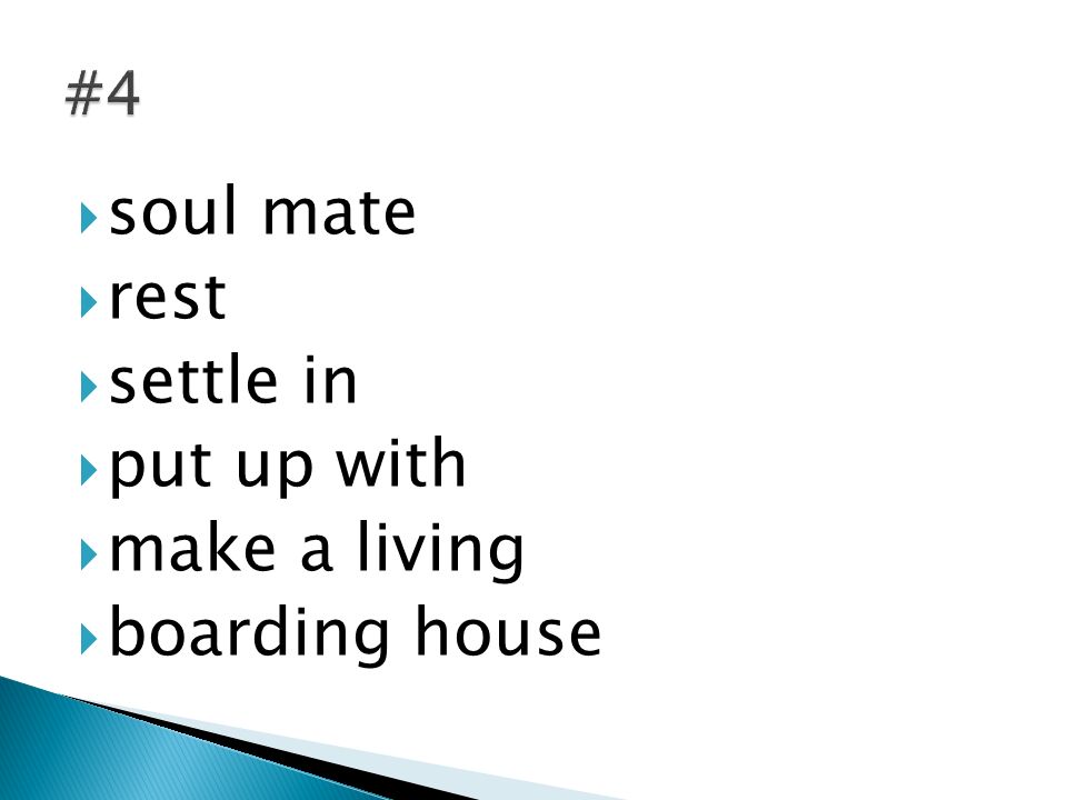  soul mate  rest  settle in  put up with  make a living  boarding house