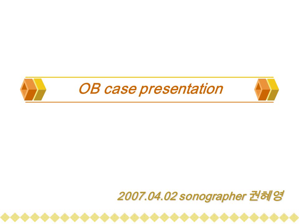 OB case presentation sonographer 권혜영